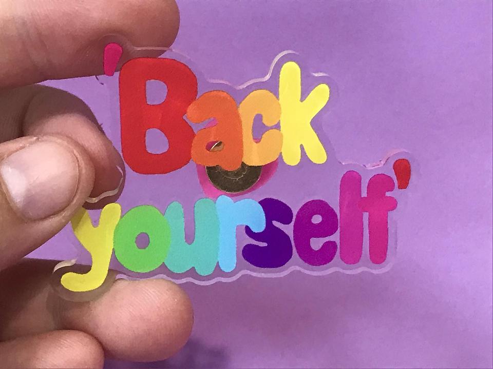 'Back Yourself' Acrylic Pin